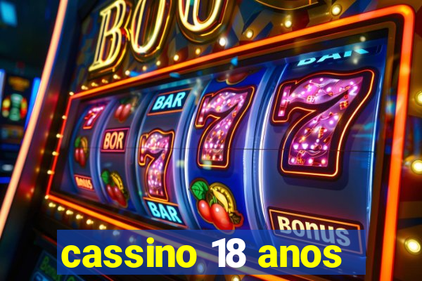 cassino 18 anos